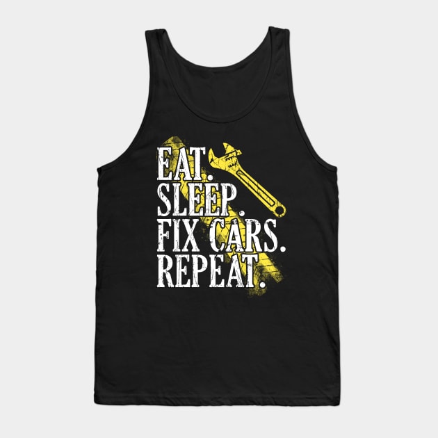 Eat Sleep Fix Cars Repeat Auto Mechanic Cars Lovers Tank Top by artbooming